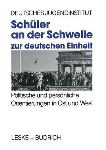 Cover image for Schuler an Der Schwelle Zur Deutschen Einheit: Politische Und Persoenliche Orientierungen in Ost Und West