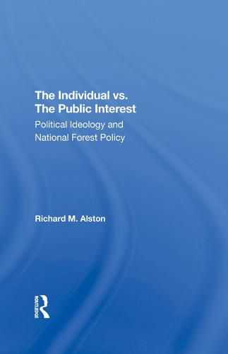 Cover image for The Individual vs. The Public Interest: Political Ideology and National Forest Policy