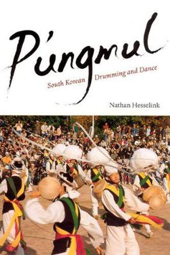 Cover image for P'ungmul: South Korean Drumming and Dance