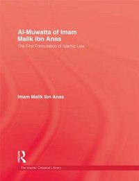 Cover image for Al-Muwatta Of Iman Malik Ibn Ana: The First Formulation of Islamic Law