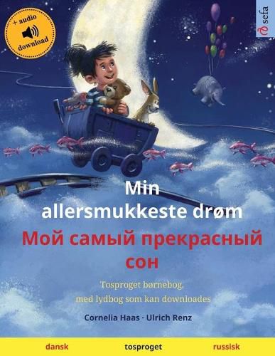 Cover image for Min allersmukkeste drom - &#1052;&#1086;&#1081; &#1089;&#1072;&#1084;&#1099;&#1081; &#1087;&#1088;&#1077;&#1082;&#1088;&#1072;&#1089;&#1085;&#1099;&#1081; &#1089;&#1086;&#1085; (dansk - russisk): Tosproget bornebog med lydbog som kan downloades