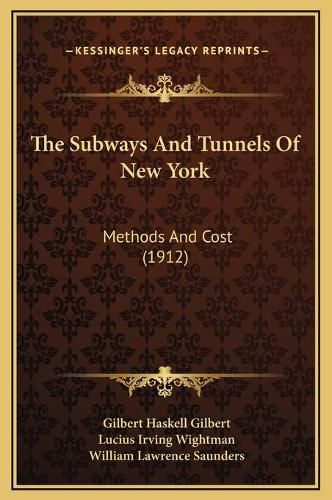 The Subways and Tunnels of New York: Methods and Cost (1912)