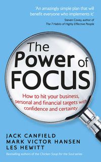 Cover image for The Power of Focus: How to Hit Your Business, Personal and Financial Targets with Confidence and Certainty