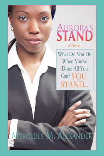 Cover image for Aurora's Stand: What Do You Do When You've Done All You Can? You Stand...