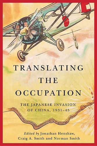 Cover image for Translating the Occupation: The Japanese Invasion of China, 1931-45