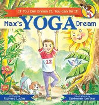 Cover image for Max's Yoga Dream: If You Can Dream It, You Can Do It!