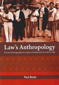 Cover image for Law's Anthropology: From Ethnography to Expert Testimony in Native Title