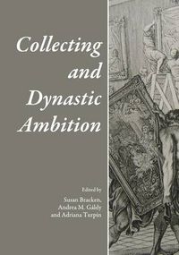 Cover image for Collecting and Dynastic Ambition