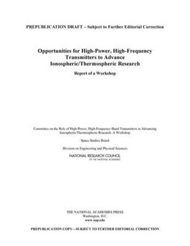 Opportunities for High-Power, High-Frequency Transmitters to Advance Ionospheric/Thermospheric Research: Report of a Workshop