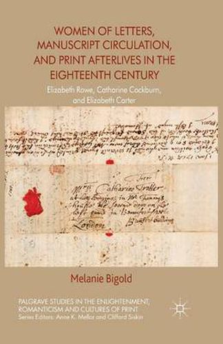 Cover image for Women of Letters, Manuscript Circulation, and Print Afterlives in the Eighteenth Century: Elizabeth Rowe, Catharine Cockburn and Elizabeth Carter