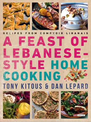 Cover image for A Feast of Lebanese-Style Home Cooking: Recipes from Comptoir Libanais