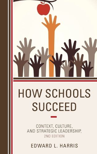 Cover image for How Schools Succeed: Context, Culture, and Strategic Leadership
