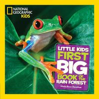 Cover image for National Geographic Little Kids First Big Book of the Rain Forest