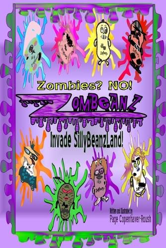 Cover image for Zombies? NO! Zombeanz Invade SillyBeanzLand