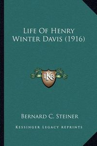 Cover image for Life of Henry Winter Davis (1916) Life of Henry Winter Davis (1916)