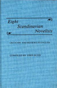 Cover image for Eight Scandinavian Novelists: Criticism and Reviews in English