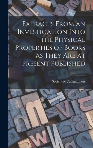 Cover image for Extracts From an Investigation Into the Physical Properties of Books as They are at Present Published