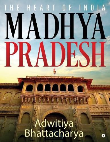 Cover image for Madhya Pradesh: The Heart of India