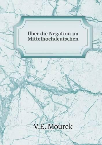 Cover image for UEber die Negation im Mittelhochdeutschen