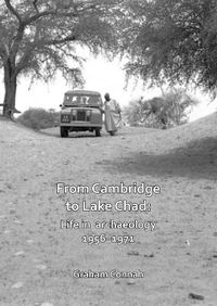 Cover image for From Cambridge to Lake Chad: Life in archaeology 1956-1971