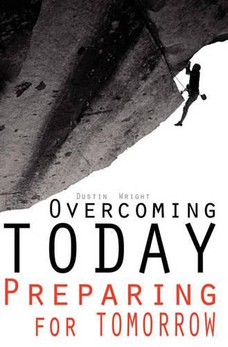 Cover image for Overcoming Today Preparing For Tomorrow