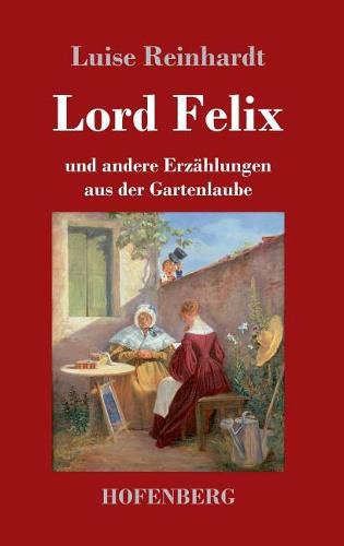 Cover image for Lord Felix: und andere Erzahlungen aus der Gartenlaube