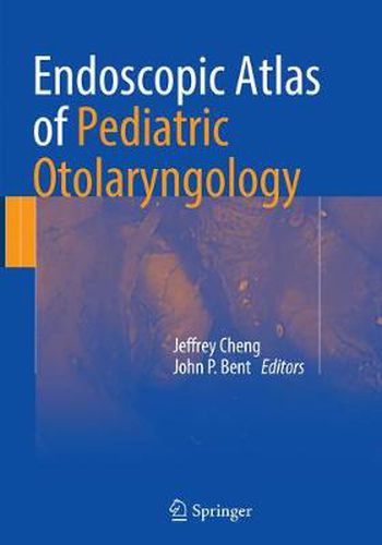 Cover image for Endoscopic Atlas of Pediatric Otolaryngology