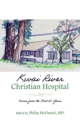 Cover image for Kwai River Christian Hospital: Voices from the First 60 Years