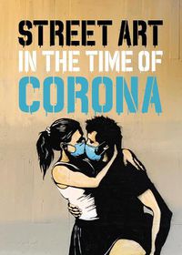 Cover image for Street Art in the Time of Corona