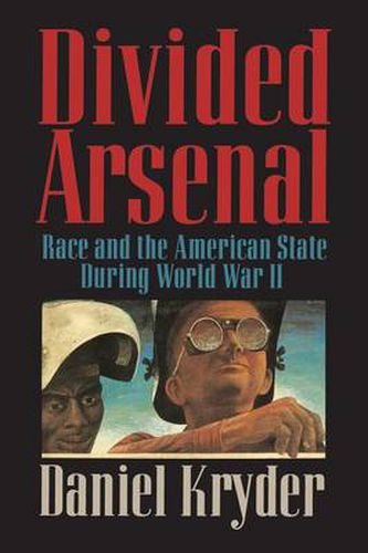 Cover image for Divided Arsenal: Race and the American State during World War II