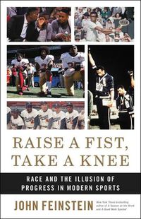 Cover image for Raise a Fist, Take a Knee: Race and the Illusion of Progress in Modern Sports