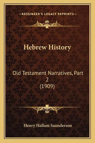 Cover image for Hebrew History: Old Testament Narratives, Part 2 (1909)