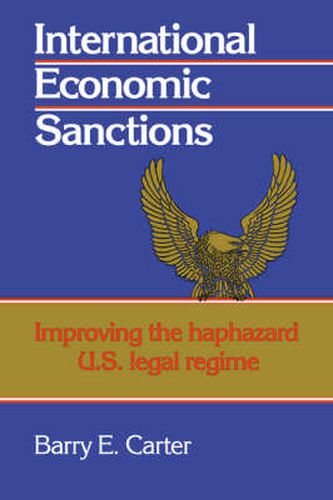 Cover image for International Economic Sanctions: Improving the Haphazard U.S. Legal Regime