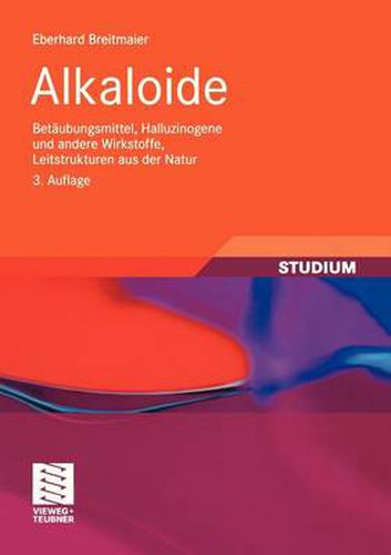 Cover image for Alkaloide: Betaubungsmittel, Halluzinogene Und Andere Wirkstoffe, Leitstrukturen Aus Der Natur