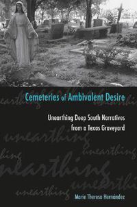 Cover image for Cemeteries of Ambivalent Desire: Unearthing Deep South Narratives from a Texas Graveyard