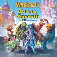 Cover image for A is For Azeroth: The ABC's of Warcraft