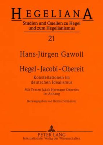 Cover image for Hegel - Jacobi - Obereit: Konstellationen Im Deutschen Idealismus- Mit Texten Jakob Hermann Obereits Im Anhang