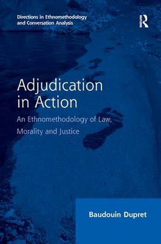 Cover image for Adjudication in Action: An Ethnomethodology of Law, Morality and Justice