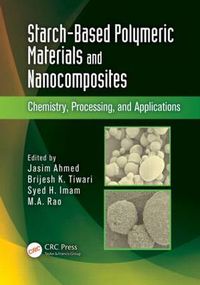 Cover image for Starch-Based Polymeric Materials and Nanocomposites: Chemistry, Processing, and Applications