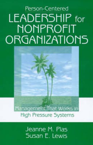 Person-centered Leadership for Non Profit Organizations: Management That Works in High Pressure Systems