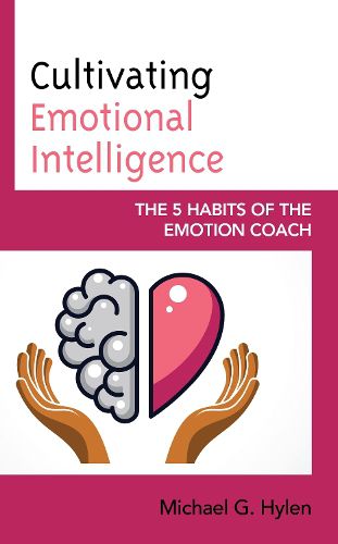 Cover image for Cultivating Emotional Intelligence: The 5 Habits of the Emotion Coach