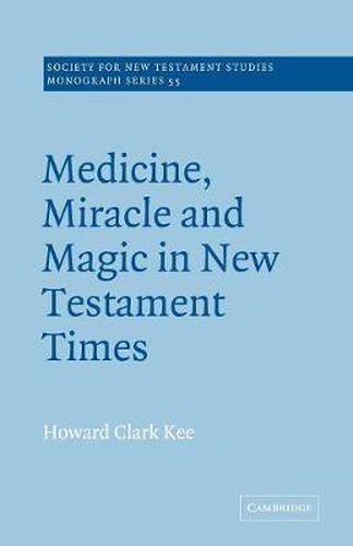 Cover image for Medicine, Miracle and Magic in New Testament Times