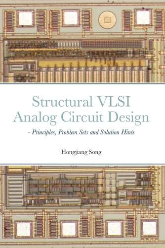 Cover image for Structural VLSI Analog Circuit Design - Principles, Problem Sets and Solution Hints