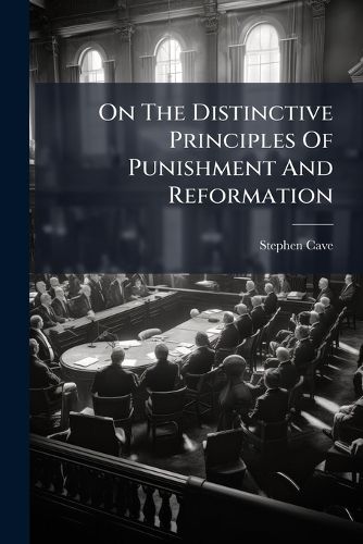 Cover image for On The Distinctive Principles Of Punishment And Reformation