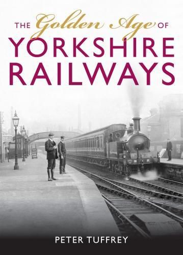 The Golden Age of Yorkshire Railways