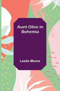 Cover image for Aunt Olive in Bohemia