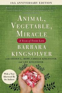 Cover image for Animal, Vegetable, Miracle - Tenth Anniversary Edition: A Year of Food Life