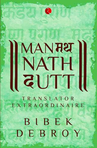 MANMATHA NATH DUTT: Translator Extraordinaire