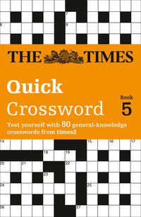 Cover image for The Times Quick Crossword Book 5: 80 World-Famous Crossword Puzzles from the Times2