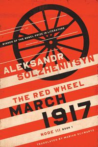 Cover image for March 1917: The Red Wheel, Node III, Book 1